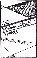 The Ferretable Thing, "Performing Ferrets"