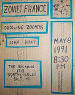 Gary Young was also a member of The Drooling Zoomers, a group from Baltimore, Maryland. You can see the poster made from cardboard where they opened for :zoviet*france: in 1991.